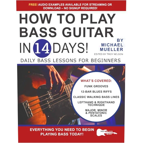 Michael Mueller,Troy Nelson How to Play Bass Guitar in 14 Days: Daily Bass Lessons for Beginners (Play Music in 14 Days)