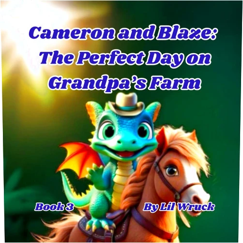 Lil Wruck Cameron and Blaze: The Perfect Day on Grandpa's Farm (Cameron and Blaze: The Big Camping Adventure)