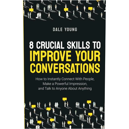 By Dale Young (Author) 8 Crucial Skills to Improve Your Conversations: How to Instantly Connect With People, Make a Powerful Impression, and Talk to Anyone About Anything ... Effective Communication and Speaking Skills)