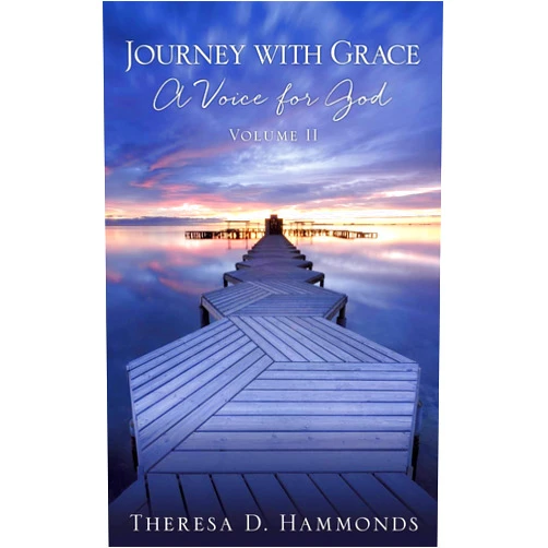 By Theresa D Hammonds (Author) Journey with Grace; A Voice for God, Volume II
