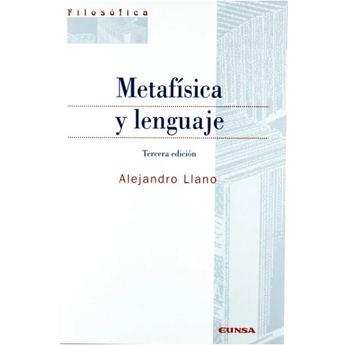 Spanish Edition by Alejandro Llano Cifuentes (Author) Metafísica y lenguaje