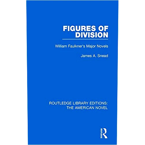 By James A. Snead (Author) Format: Kindle Edition Figures of Division: William Faulkner's Major Novels (Routledge Library Editions: The American Novel)
