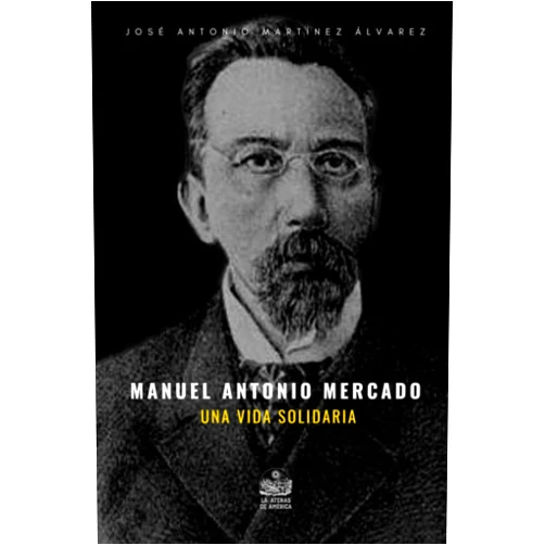 Spanish Edition by José Antonio Martínez Álvarez (Author), Jesús Arroyo Cruz (Editor) Manuel Antonio Mercado. Una vida solidaria (Spanish Edition)