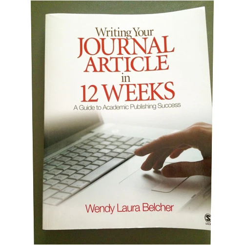 By Wendy Laura Belcher (Author) Writing Your Journal Article in Twelve Weeks: A Guide to Academic Publishing Success
