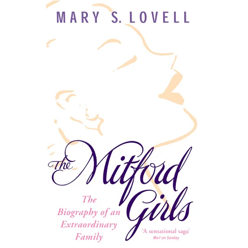 By Mary S Lovell (Author) The Mitford Girls: The Biography of an Extraordinary Family