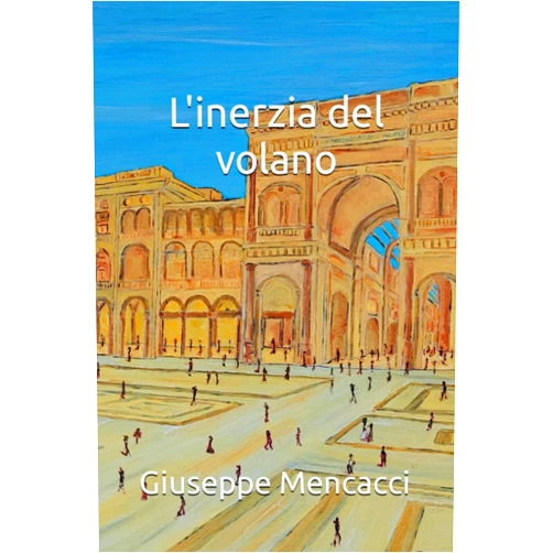 Giuseppe Mencacci L'inerzia del volano (Italian Edition)