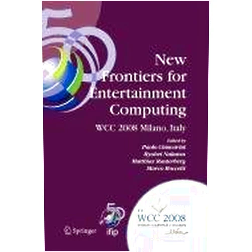 Matthias Rauterberg Paolo Ciancarini,Ryohei Nakatsu New Frontiers for Entertainment Computing (Focus on Computer Graphics)