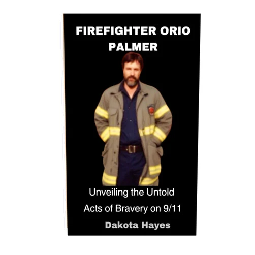 Dakota Hayes Firefighter Orio Palmer: Unveiling The Untold Acts Of Bravery On 9/11