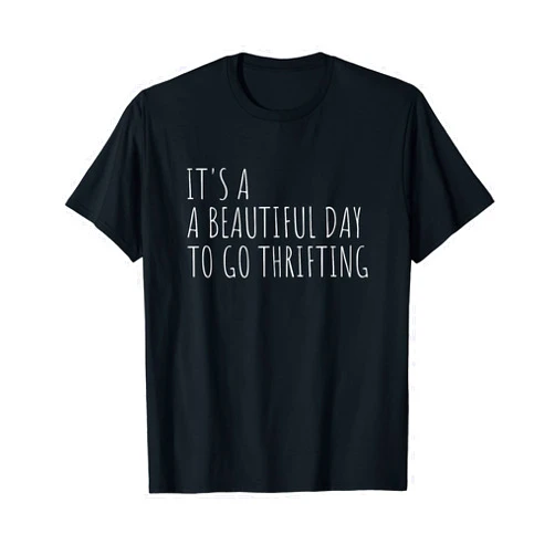 Funny Thrift Shopping Designs It's A Beautiful Day To Go Thrifting Funny Thrift Shopping T-Shirt
