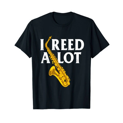 Awesome Saxophone Shirts I Reed A Lot - Saxophone Player Saxophonist Jazz Brass Music T-Shirt