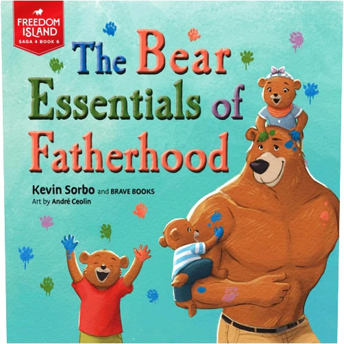 Kevin Sorbo,André Ceolin The Bear Essentials of Fatherhood (Freedom Island)