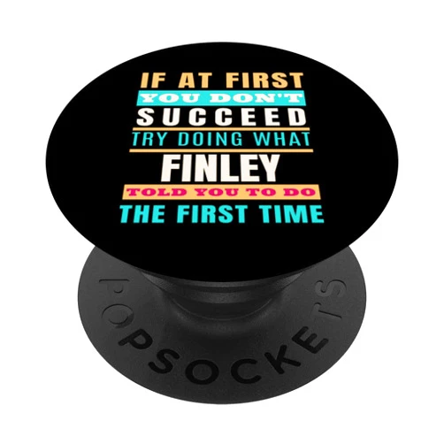 Sarcastic Birthday FINLEY Name Gift Text Joke FINLEY Personalized Name Shirt FINLEY First Name PopSockets Swappable PopGrip