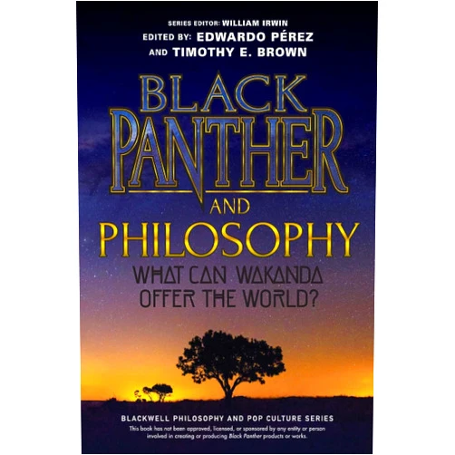 By Edwardo Pérez (Editor), Timothy E. Brown (Editor), William Irwin (Series Editor) & 0 more Black Panther and Philosophy: What Can Wakanda Offer the World? (The Blackwell Philosophy and Pop Culture Series)