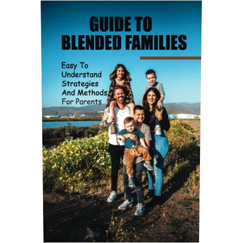 Dwight Pennachio Guide To Blended Families: Easy To Understand Strategies And Methods For Parents