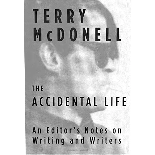 By Terry McDonell (Author) The Accidental Life: An Editor's Notes on Writing and Writers