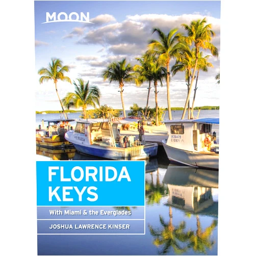 Joshua Lawrence Kinser Moon Florida Keys: With Miami & the Everglades (Travel Guide)
