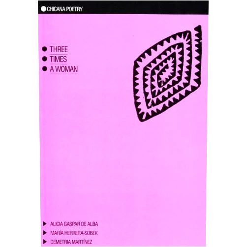 By Alicia Gaspar De Alba (Author), Maria Herrera-Sobek (Author), Demetria Martinez (Author) & 0 more Three Times a Woman: Chicana Poetry