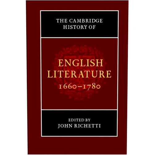 John Richetti The Cambridge History of English Literature, 1660–1780 (The New Cambridge History of English Literature)