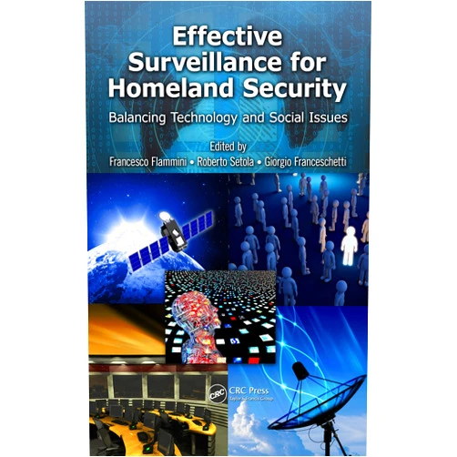 By Francesco Flammini (Editor), Roberto Setola (Editor), Giorgio Franceschetti (Editor) & 0 more Format: Kindle Edition Effective Surveillance for Homeland Security: Balancing Technology and Social Issues (Multimedia Computing, Communication and Intelligence)