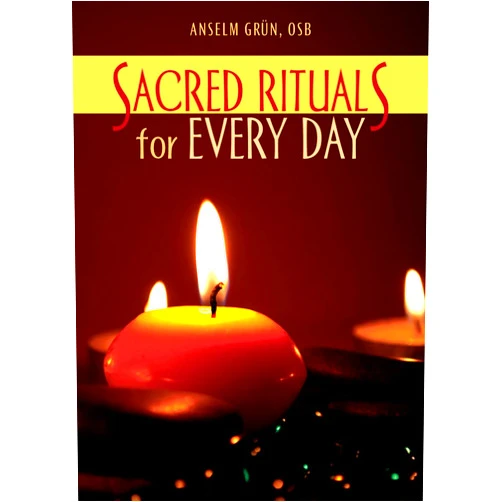 Anselm Grün Sacred Rituals for Every Day