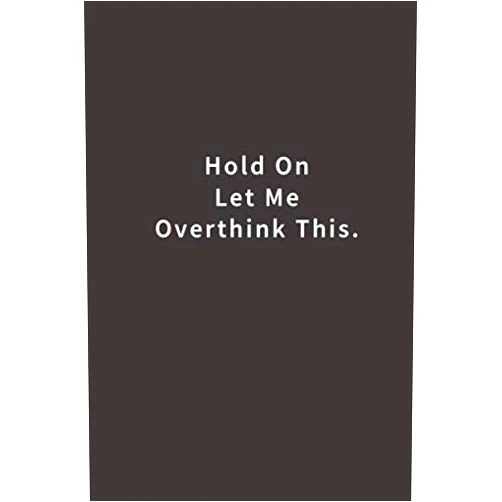 By Blue Ridge Art (Author) Hold On Let Me Overthink This.: Lined notebook