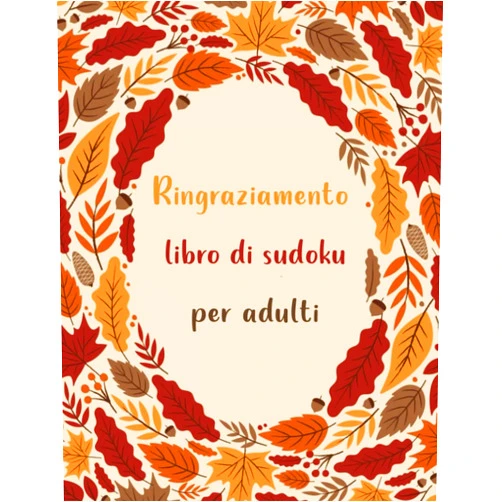 Rajayfal Publishing Ringraziamento libro di sudoku per adulti: Libro di giochi Sudoku di grande formato con soluzioni, super divertente e rilassante libro di puzzle per ... per il Ringraziamento (Italian Edition)