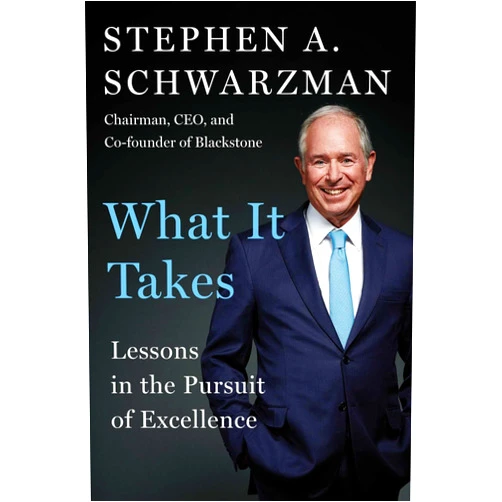 Stephen A. Schwarzman What It Takes: Lessons in the Pursuit of Excellence