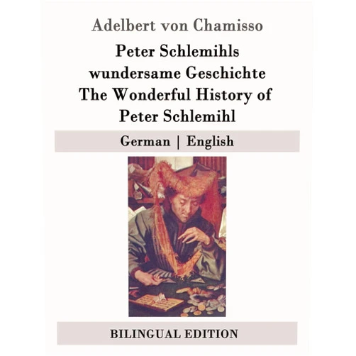 Adelbert von Chamisso,Frederic H. Hedge Peter Schlemihls wundersame Geschichte / The Wonderful History of Peter Schlemihl: German | English (German Edition)