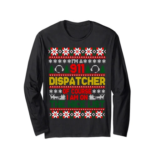 Funny Dispatcher Christmas Shirts 911 Dispatcher Nice List Ugly Christmas Sweater Long Sleeve T-Shirt