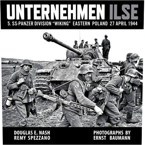 By Douglas E. Nash (Author), Remy Spezzano (Author) Unternehmen Ilse: 5. SS-Panzer Division 