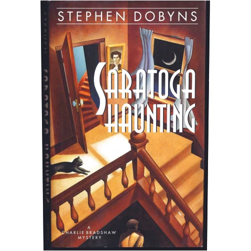 Stephen Dobyns Saratoga Haunting: A Charlie Bradshaw Mystery