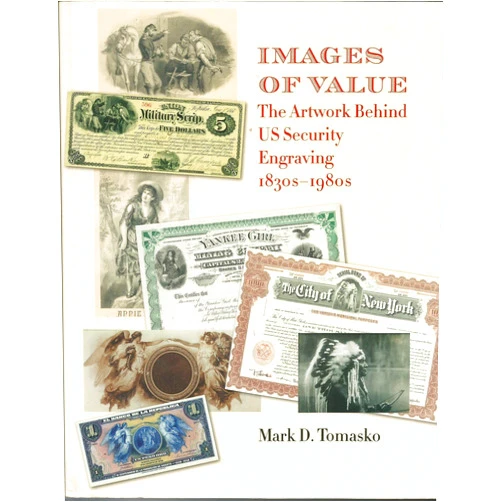 Mark D. Tomasko,William H. Gerdts Images of Value: The Artwork behind US Security Engraving, 1830s–1980s
