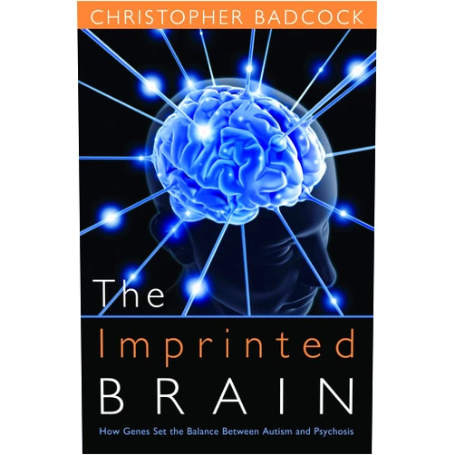 By Christopher Badcock (Author) Format: Kindle Edition The Imprinted Brain: How Genes Set the Balance Between Autism and Psychosis