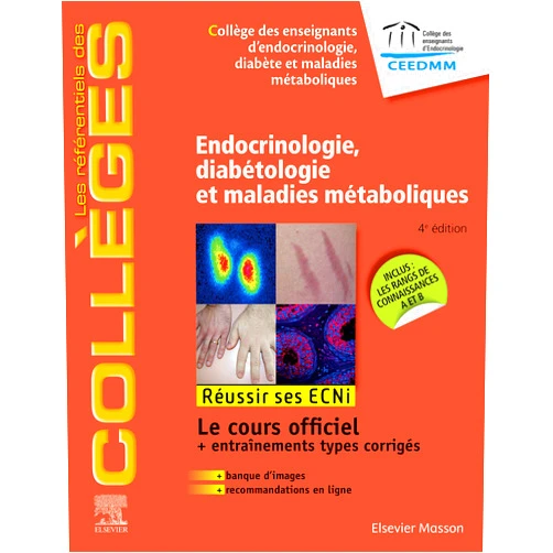 Diabète et maladie Collège des enseignants d'endocrinologie,Laurence Amar,Frédéric Castinetti,Nathalie Chabbert-Buffet,Olivier Chabre,Philippe Chanson,Sophie Christin-Maitre,Emmanuel Cosson,Gian Paolo De Filippo,Brigitte Delemer,Rachel Desailloud,Sylvie Eskenazi,Anne Bachelot,Eva Feigerlova,Natacha Germain,Blandine Gatta-Chérifi,Jean-François Gautier,Lionel GROUSSIN ROUILLER,Laurence Guignat,Samy Hadjadj,Agnès Hartemann,Catherine Hurel,Nathalie Jeandidier,E. Baudin,P. Kamenicky,Véronique Kerlan,Marc Klein,Kuhn,Etienne Larger,Hervé Lefebvre,Agnès Linglart,Richard Maréchaud,Philippe Moulin,Gérald Raverot,Jérôme Bertherat,Yves Reznik,Patrice Rodien,Vincent Rohmer,Ronan Roussel,Sylvie Salenave,Antoine Tabarin,Florence Trémollières,Anne Vambergue,Marie-Christine Vantyghem,Delphine Vezzosi,Hélène Bihan,Bernard Vialettes,Georges Weryha,Jean-Louis Wémeau,Jacques-François Young,Thomas Walter,Michael Joubert,Pierre Gourdy,Emmanuel Disse,Nicolas Chevalier,Françoise Borson-Chazot,Claire Bouvattier,Eric Bruckert,Philippe Caron Endocrinologie, diabétologie et maladies métaboliques: Réussir les ECNi (les référentiels des collèges) (French Edition)