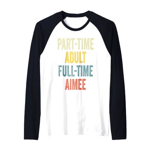 Retro Gift For Women Gift For AIMEE AIMEE Personalized Retro Girls Part-Time AIMEE Name Raglan Baseball Tee