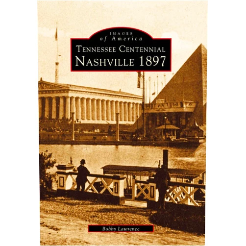 By Bobby Lawrence (Author) Tennessee Centennial: Nashville 1897 (Images of America)