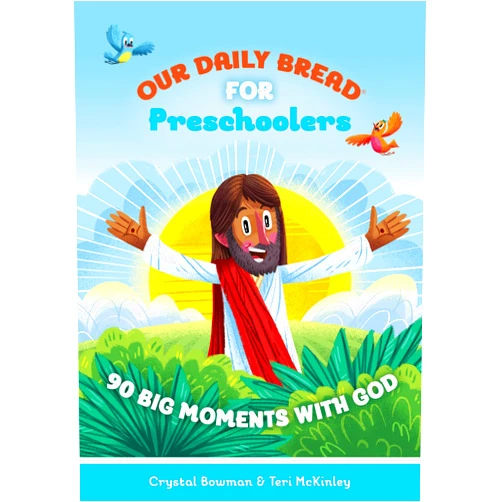 Crystal Bowman,Teri McKinley Our Daily Bread for Preschoolers: 90 Big Moments with God (Our Daily Bread for Kids) (A Children’s Daily Devotional for Toddlers Ages 2-4)