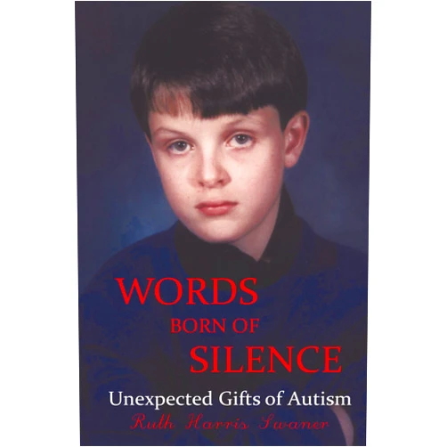 By Ruth Harris Swaner (Author) Format: Kindle Edition Words Born of Silence: Unexpected Gifts of Autism