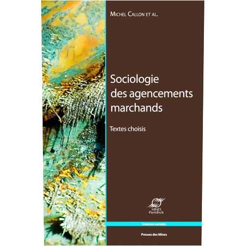 French Edition by Madeleine Akrich (Author), Sophie Dubuisson-Quellier (Author), Catherine Grandclément (Author), Antoine Hennion (Author), Bruno Latour (Author), Alexandre Mallard (Author), Cécile Méadel (Author), Fabian Muniesa (Author), Vololona Rabeharisoa (Author), Michel Callon (Author) & 7 more Format: Kindle Edition Sociologie des agencements marchands: Textes choisis (Sciences sociales) (French Edition)