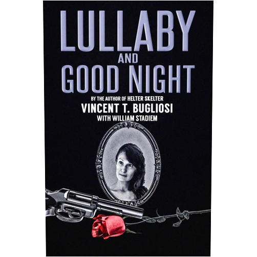 By Vincent T. Bugliosi (Author), William Stadiem (Author) Format: Kindle Edition Lullaby and Good Night