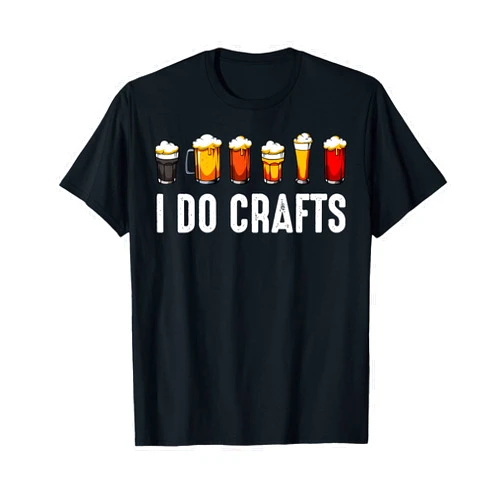Lustige Alkohol Bier Liebhaber Geschenkidee I Do Crafts Brewers Homemade Beer Lovers Drinkers T-Shirt
