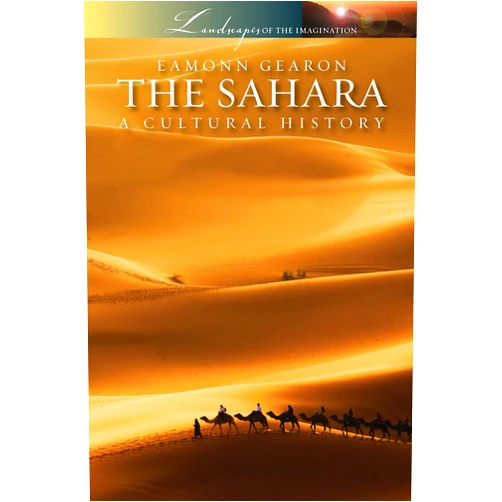 Eamonn Gearon The Sahara: A Cutural History (Landscapes of the Imagination Book 14)
