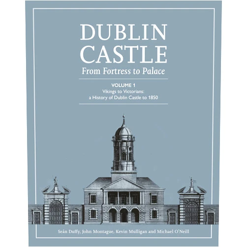By Sean Duffy (Author), John Montague (Author), Kevin Mulligan (Author), Michael O'Neill (Author) & 1 more Dublin Castle: From Fortress to Palace (Vol 1)
