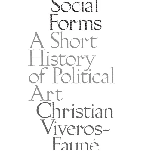 By Christian Viveros-Faune (Author) Social Forms: A Short History of Political Art