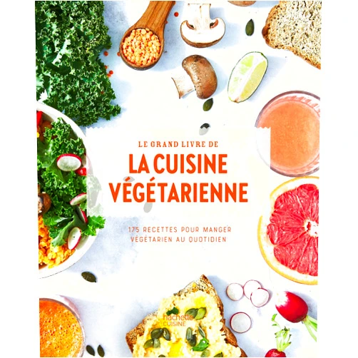Collectif Le grand livre de la cuisine végétarienne Nouvelle édition: 175 recettes pour manger végétarien au quotidien