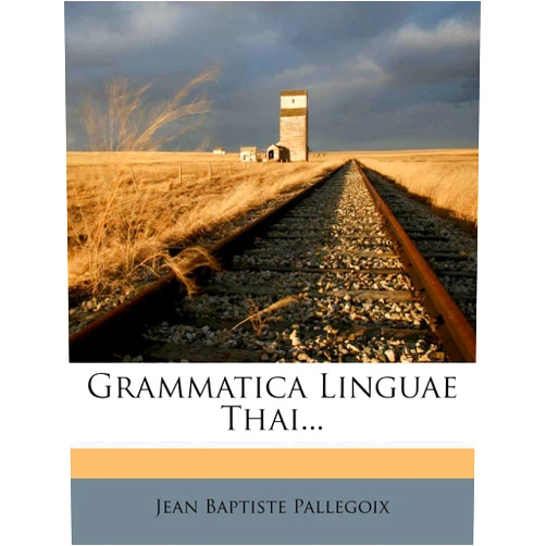 Jean Baptiste Pallegoix Grammatica Linguae Thai... (English and Latin Edition)