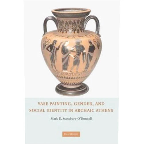 By unknown author (Author) Mark D. Stansbury-O'Donnell: Vase Painting, Gender, and Social Identity in Archaic Athens (Hardcover); 2006 Edition