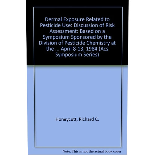Richard C. Honeycutt,Gunter Zweig,Nancy N. Ragsdale Dermal Exposure Related to Pesticide Use: Discussion of Risk Assessment (Acs Symposium Series)