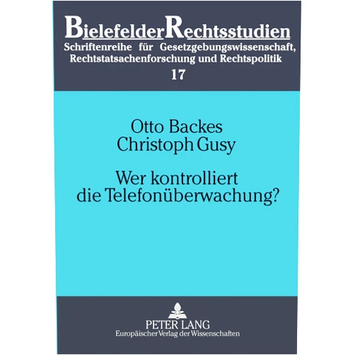 German Edition by Otto Backes (Author), Christoph Gusy (Author) Wer kontrolliert die Telefonüberwachung?: Eine empirische Untersuchung zum Richtervorbehalt bei der Telefonüberwachung (Bielefelder Rechtsstudien) (German Edition)