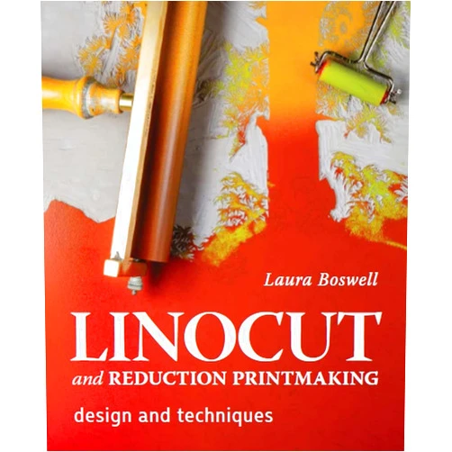 Laura Boswell Linocut and Reduction Printmaking: Design and Techniques